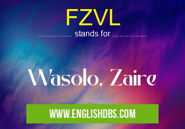 FZVL means Wasolo, Zaire FZVL