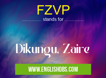 FZVP means Dikungu, Zaire FZVP