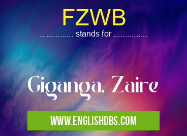 FZWB means Giganga, Zaire FZWB