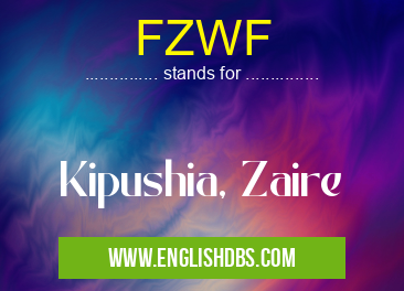 FZWF means Kipushia, Zaire FZWF