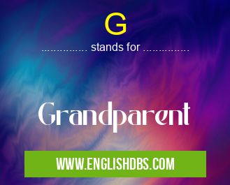G means Grandparent G