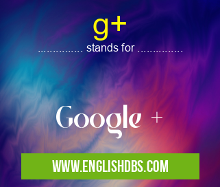 g+ means Google + g+