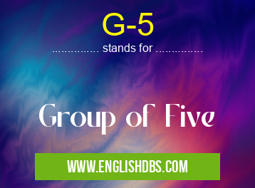 G-5 means Group of Five G-5