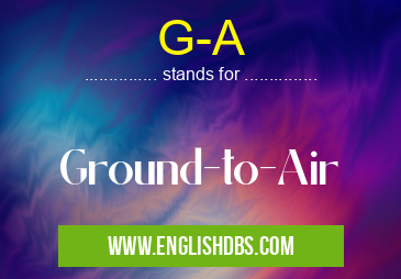 G-A means Ground-to-Air G-A