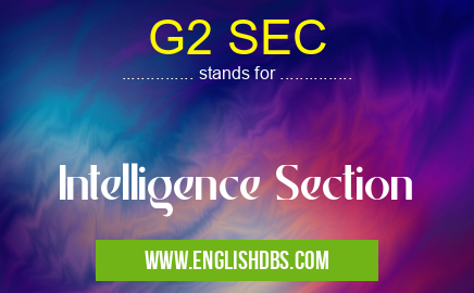 G2 SEC means Intelligence Section G2 SEC