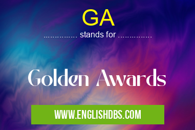 GA means Golden Awards GA