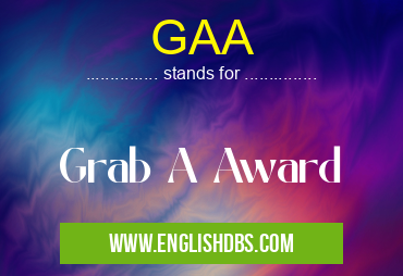 GAA means Grab A Award GAA