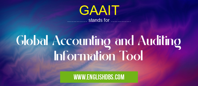 GAAIT means Global Accounting and Auditing Information Tool GAAIT