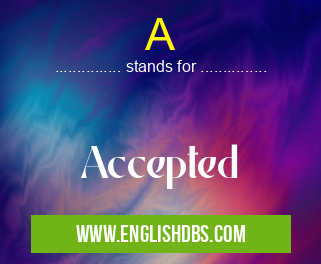 A means Accepted A