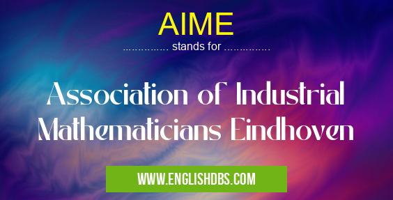 AIME means Association of Industrial Mathematicians Eindhoven AIME