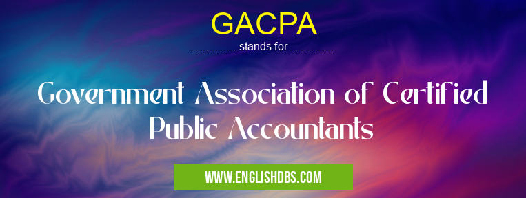GACPA means Government Association of Certified Public Accountants GACPA