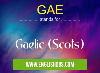 GAE means Gaelic (Scots) GAE