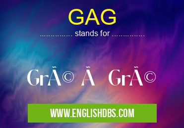 GAG means Gré à Gré GAG