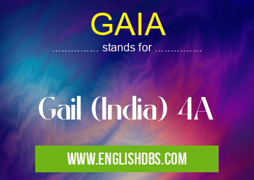 GAIA means Gail (India) 4A GAIA