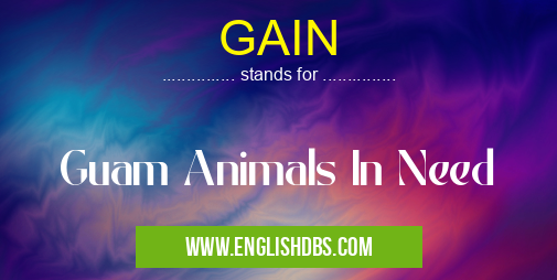 GAIN means Guam Animals In Need GAIN