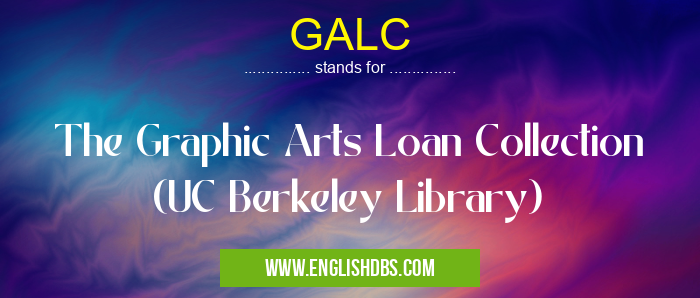 GALC means The Graphic Arts Loan Collection (UC Berkeley Library) GALC