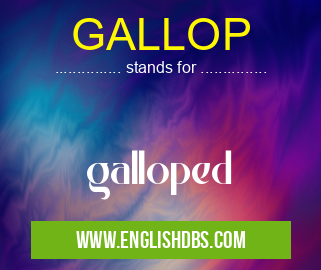 GALLOP means galloped GALLOP