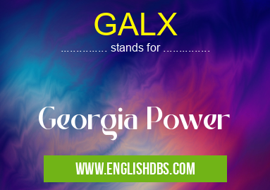 GALX means Georgia Power GALX
