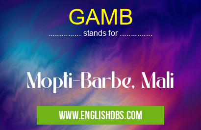 GAMB means Mopti-Barbe, Mali GAMB