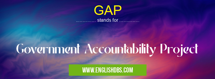 GAP means Government Accountability Project GAP