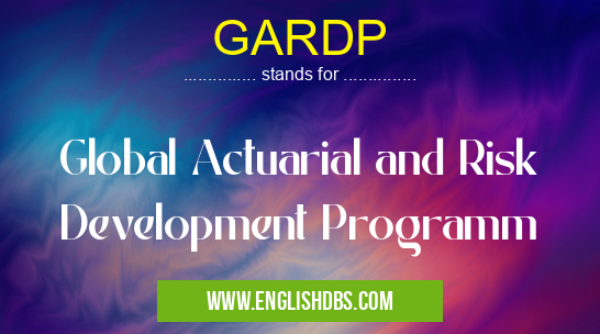 GARDP means Global Actuarial and Risk Development Programm GARDP