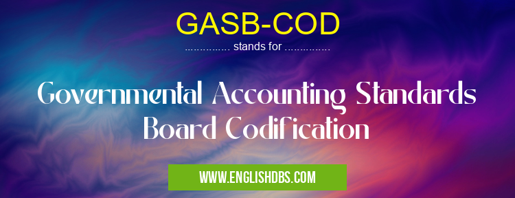 GASB-COD means Governmental Accounting Standards Board Codification GASB-COD