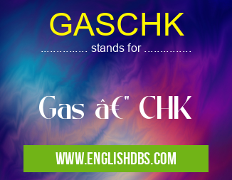 GASCHK means Gas — CHK GASCHK
