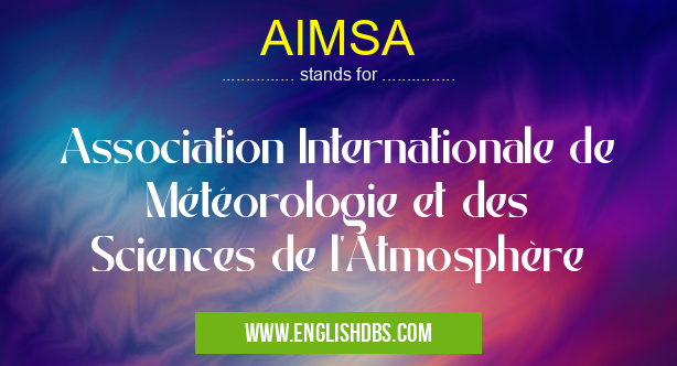 AIMSA means Association Internationale de Météorologie et des Sciences de l'Atmosphère AIMSA