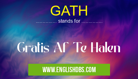 GATH means Gratis Af Te Halen GATH