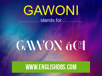 GAWONI means GAWON “I GAWONI