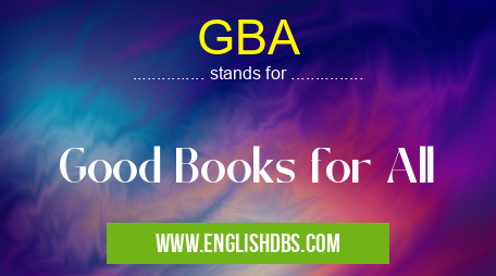 GBA means Good Books for All GBA
