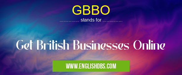 GBBO means Get British Businesses Online GBBO