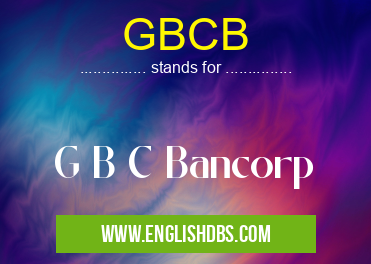 GBCB means G B C Bancorp GBCB