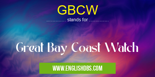 GBCW means Great Bay Coast Watch GBCW