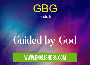 GBG means Guided by God GBG