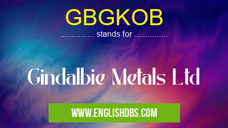 GBGKOB means Gindalbie Metals Ltd GBGKOB