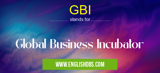 GBI means Global Business Incubator GBI