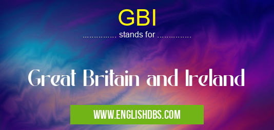 GBI means Great Britain and Ireland GBI