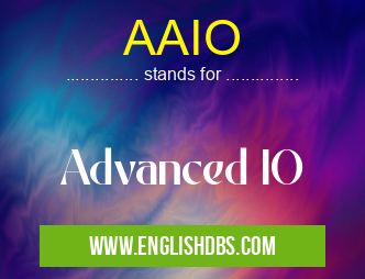 AAIO means Advanced IO AAIO