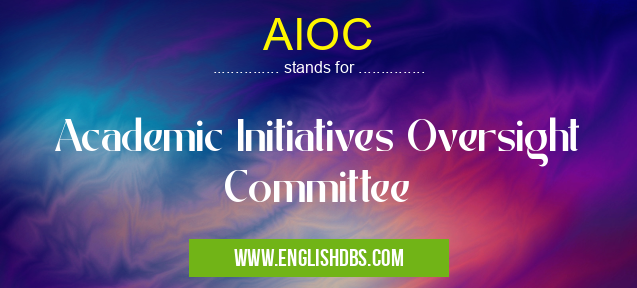 AIOC means Academic Initiatives Oversight Committee AIOC