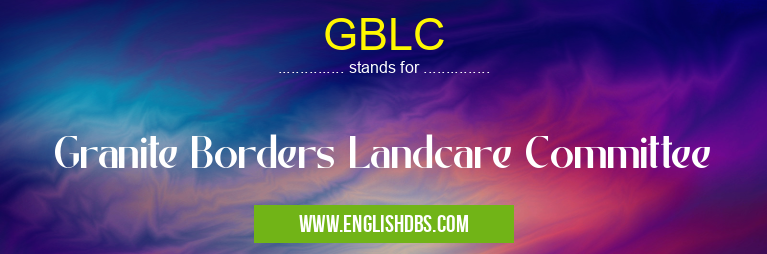 GBLC means Granite Borders Landcare Committee GBLC