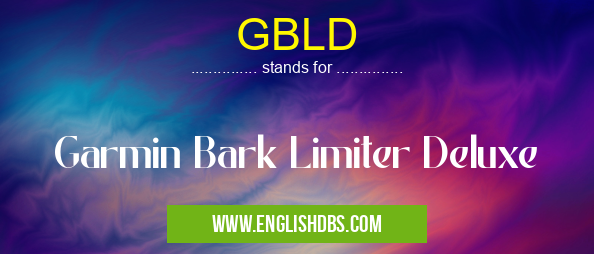 GBLD means Garmin Bark Limiter Deluxe GBLD