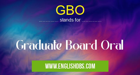 GBO means Graduate Board Oral GBO
