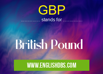 GBP means British Pound GBP