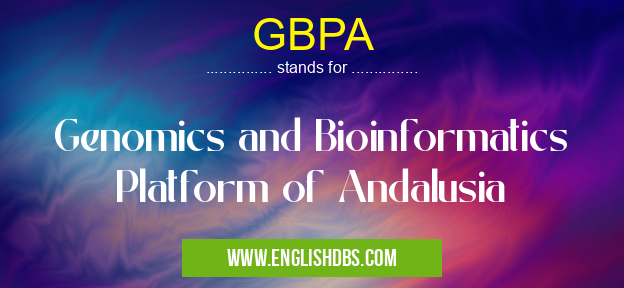 GBPA means Genomics and Bioinformatics Platform of Andalusia GBPA