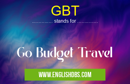 GBT means Go Budget Travel GBT