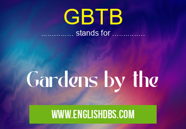 GBTB means Gardens by the GBTB