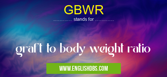 GBWR means graft to body weight ratio GBWR