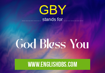 GBY means God Bless You GBY