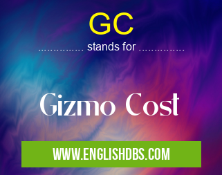 GC means Gizmo Cost GC